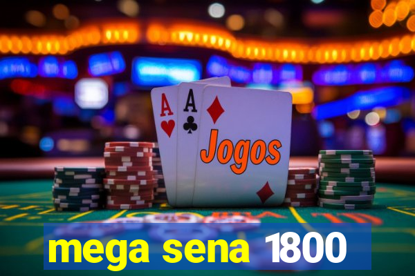 mega sena 1800